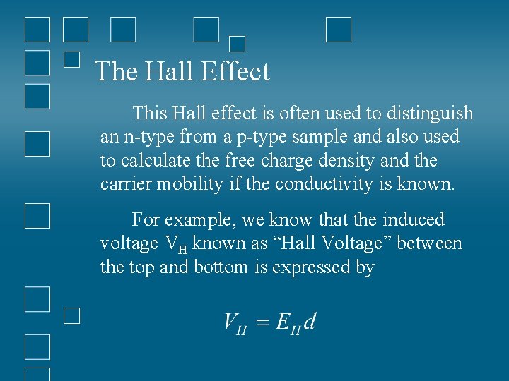The Hall Effect This Hall effect is often used to distinguish an n-type from
