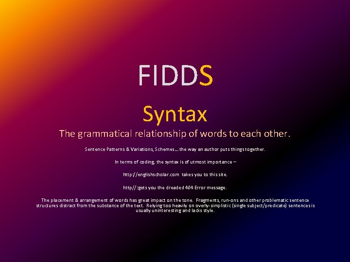 FIDDS Syntax The grammatical relationship of words to each other. Sentence Patterns & Variations,