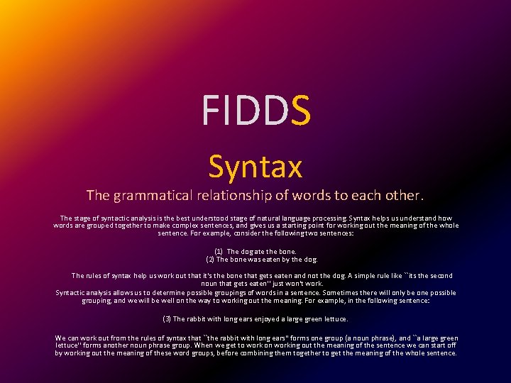 FIDDS Syntax The grammatical relationship of words to each other. The stage of syntactic