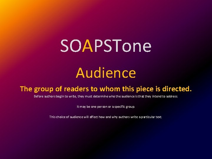 SOAPSTone Audience The group of readers to whom this piece is directed. Before authors