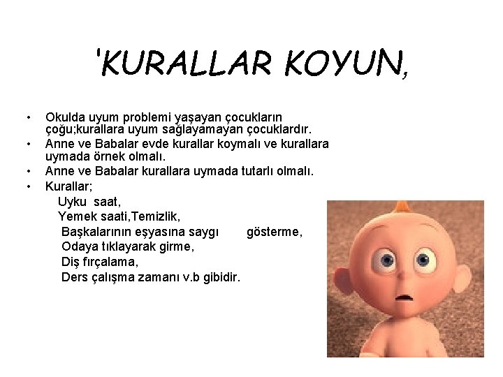 ‘KURALLAR KOYUN, • • Okulda uyum problemi yaşayan çocukların çoğu; kurallara uyum sağlayamayan çocuklardır.