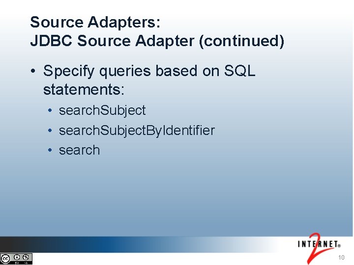 Source Adapters: JDBC Source Adapter (continued) • Specify queries based on SQL statements: •