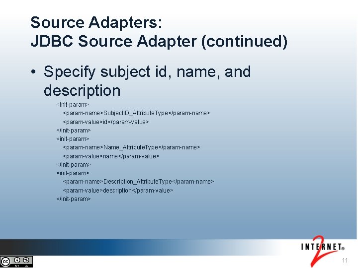 Source Adapters: JDBC Source Adapter (continued) • Specify subject id, name, and description <init-param>