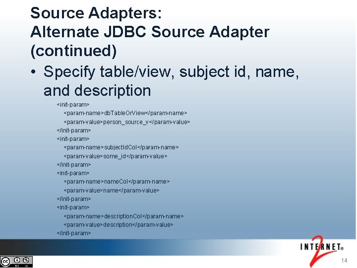 Source Adapters: Alternate JDBC Source Adapter (continued) • Specify table/view, subject id, name, and