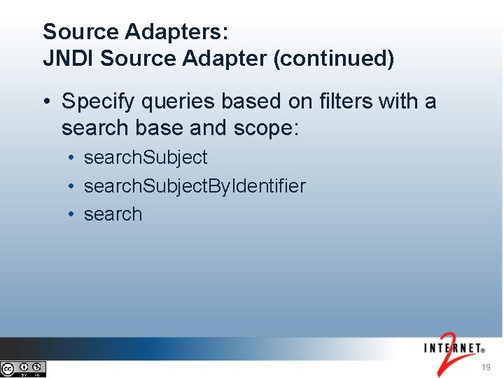 Source Adapters: JNDI Source Adapter (continued) • Specify queries based on filters with a
