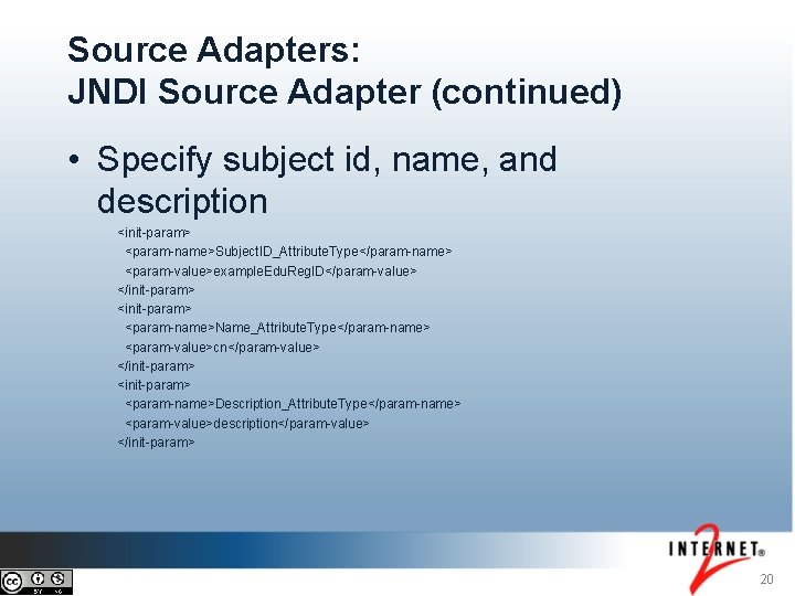 Source Adapters: JNDI Source Adapter (continued) • Specify subject id, name, and description <init-param>