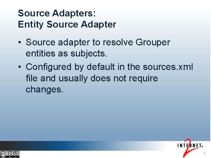 Source Adapters: Entity Source Adapter • Source adapter to resolve Grouper entities as subjects.