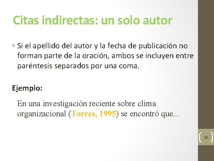 Citas indirectas: un solo autor • Si el apellido del autor y la fecha