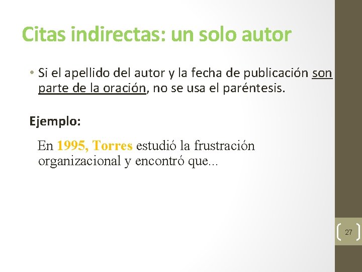 Citas indirectas: un solo autor • Si el apellido del autor y la fecha