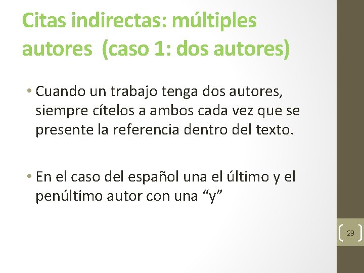 Citas indirectas: múltiples autores (caso 1: dos autores) • Cuando un trabajo tenga dos