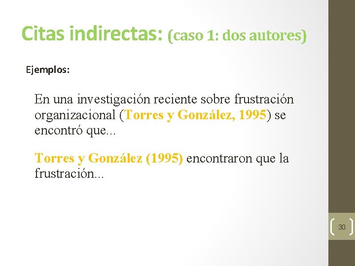 Citas indirectas: (caso 1: dos autores) Ejemplos: En una investigación reciente sobre frustración organizacional