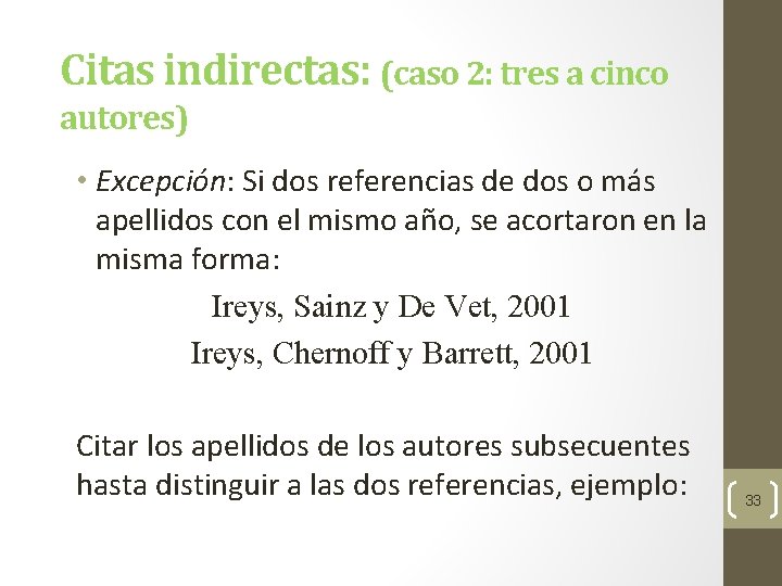 Citas indirectas: (caso 2: tres a cinco autores) • Excepción: Si dos referencias de