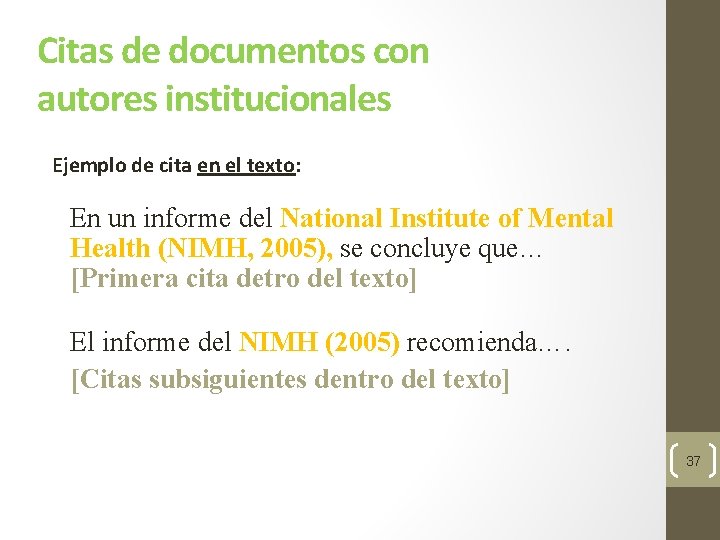 Citas de documentos con autores institucionales Ejemplo de cita en el texto: En un