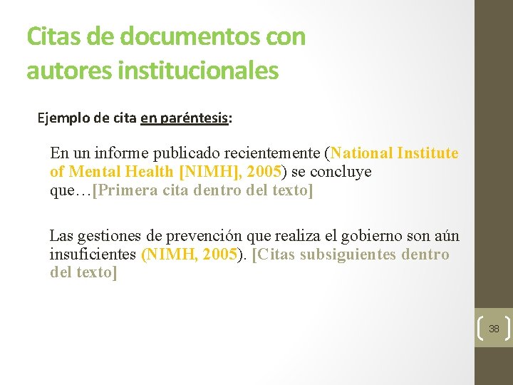 Citas de documentos con autores institucionales Ejemplo de cita en paréntesis: En un informe