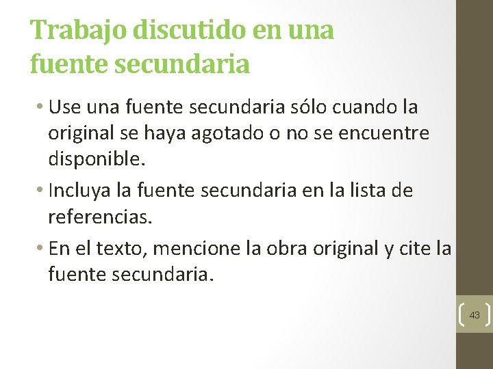 Trabajo discutido en una fuente secundaria • Use una fuente secundaria sólo cuando la