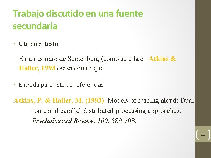 Trabajo discutido en una fuente secundaria • Cita en el texto En un estudio