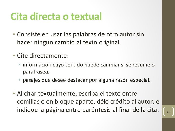 Cita directa o textual • Consiste en usar las palabras de otro autor sin