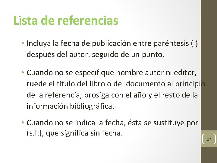 Lista de referencias • Incluya la fecha de publicación entre paréntesis ( ) después