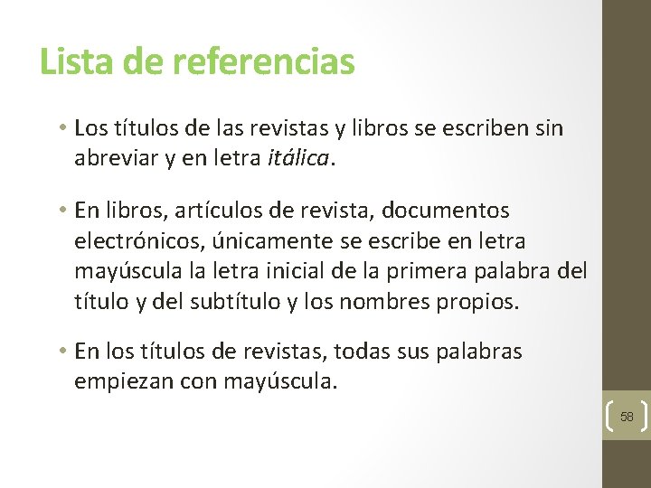 Lista de referencias • Los títulos de las revistas y libros se escriben sin