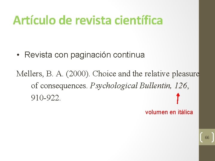 Artículo de revista científica • Revista con paginación continua Mellers, B. A. (2000). Choice