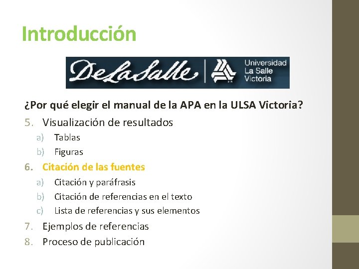 Introducción ¿Por qué elegir el manual de la APA en la ULSA Victoria? 5.
