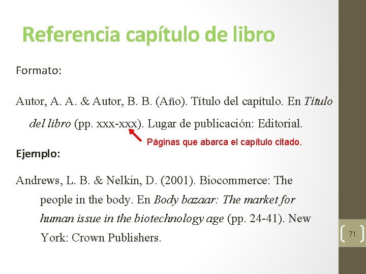 Referencia capítulo de libro Formato: Autor, A. A. & Autor, B. B. (Año). Título