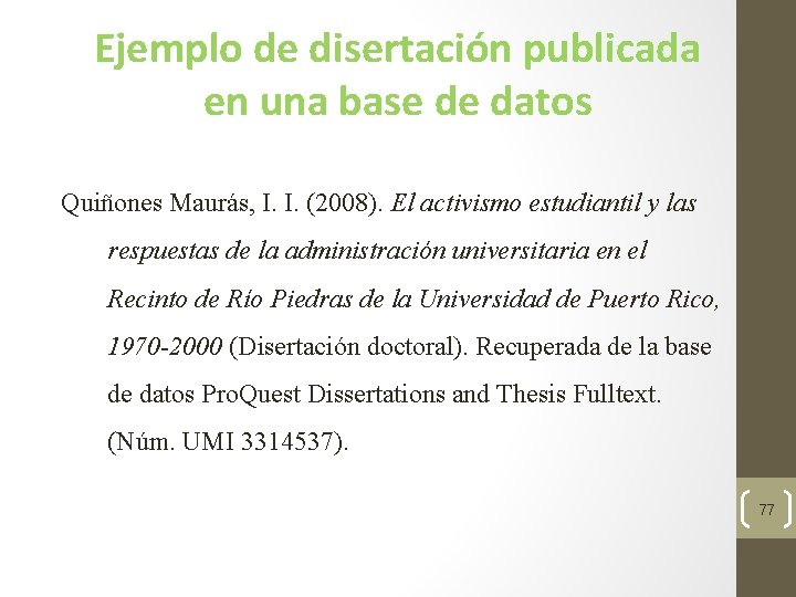 Ejemplo de disertación publicada en una base de datos Quiñones Maurás, I. I. (2008).