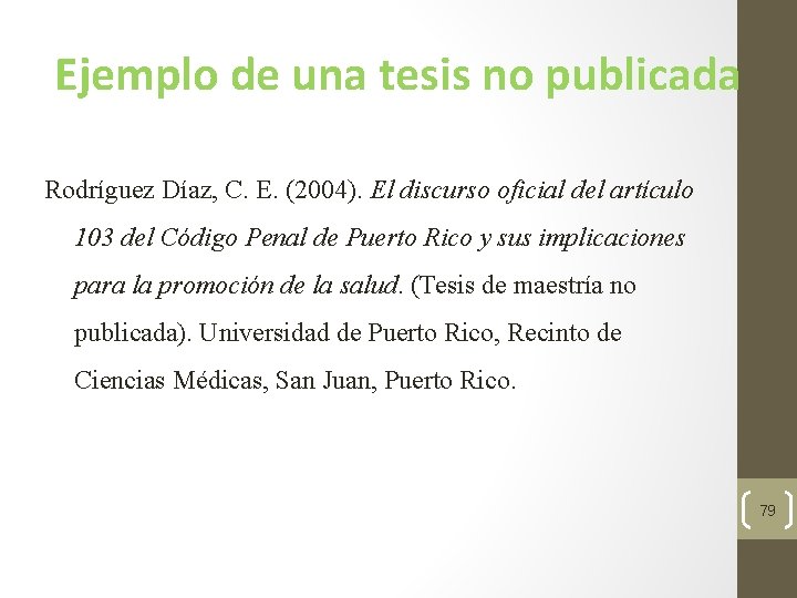 Ejemplo de una tesis no publicada Rodríguez Díaz, C. E. (2004). El discurso oficial