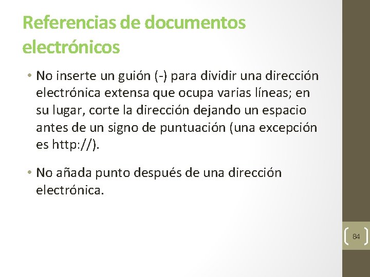 Referencias de documentos electrónicos • No inserte un guión (-) para dividir una dirección