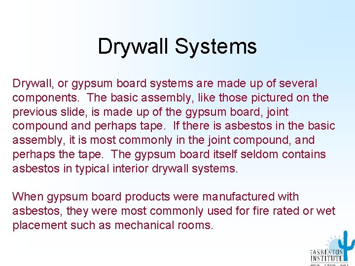 Drywall Systems Drywall, or gypsum board systems are made up of several components. The