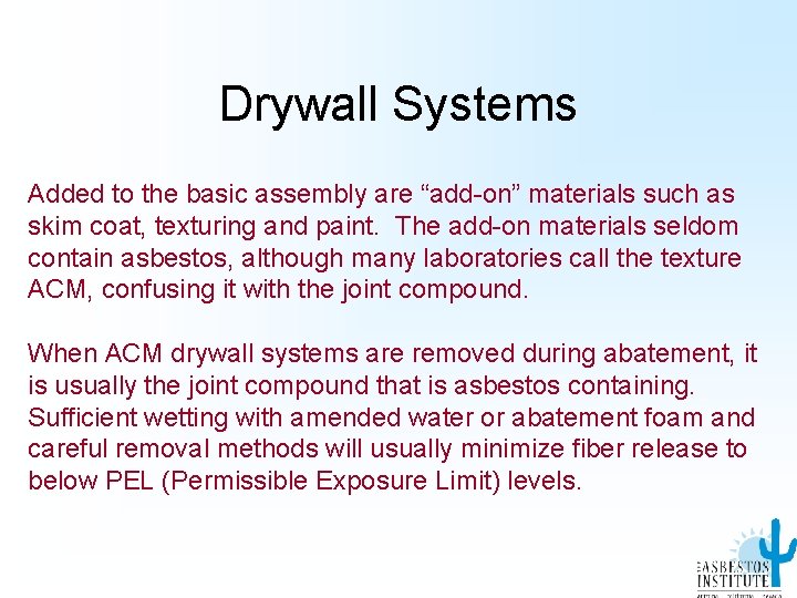 Drywall Systems Added to the basic assembly are “add-on” materials such as skim coat,