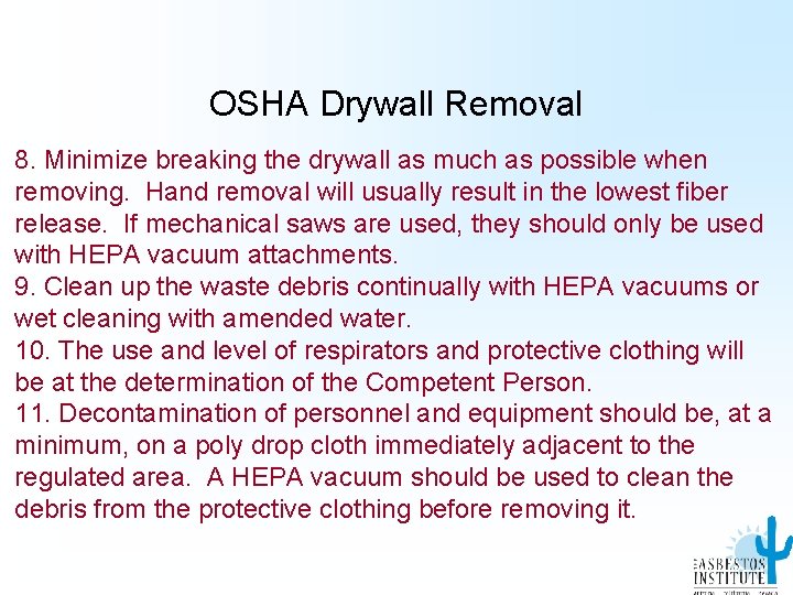 OSHA Drywall Removal 8. Minimize breaking the drywall as much as possible when removing.