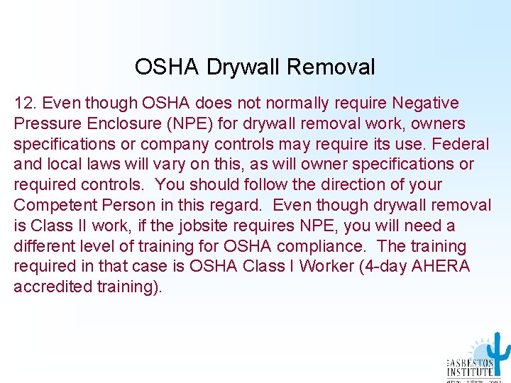 OSHA Drywall Removal 12. Even though OSHA does not normally require Negative Pressure Enclosure