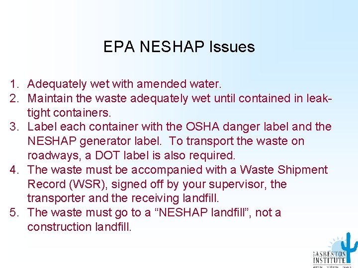 EPA NESHAP Issues 1. Adequately wet with amended water. 2. Maintain the waste adequately