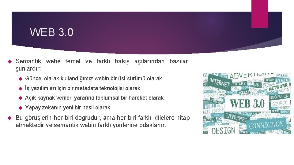 WEB 3. 0 Semantik webe temel ve farklı bakış açılarından bazıları şunlardır: Güncel olarak