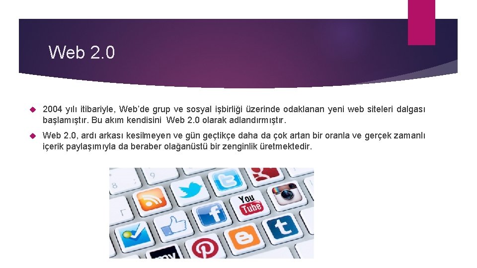 Web 2. 0 2004 yılı itibariyle, Web’de grup ve sosyal işbirliği üzerinde odaklanan yeni