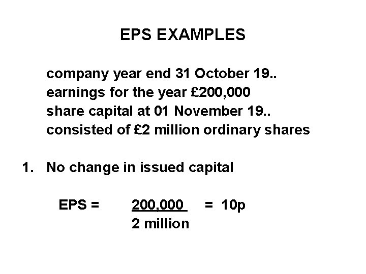 EPS EXAMPLES company year end 31 October 19. . earnings for the year £