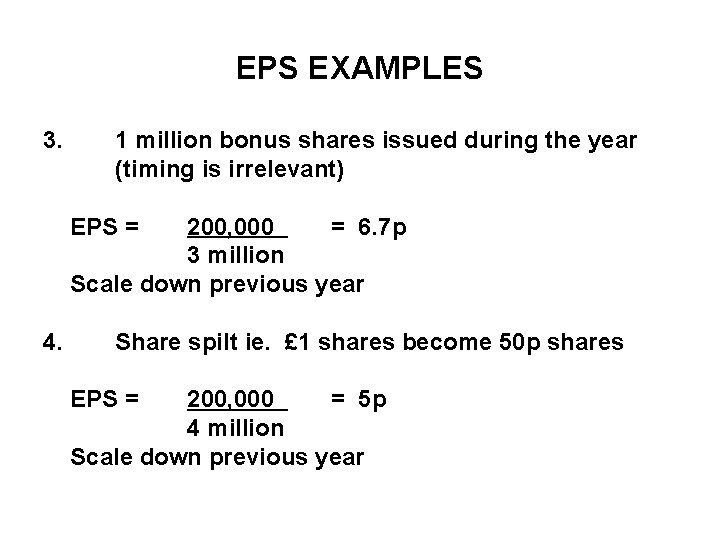 EPS EXAMPLES 3. 1 million bonus shares issued during the year (timing is irrelevant)