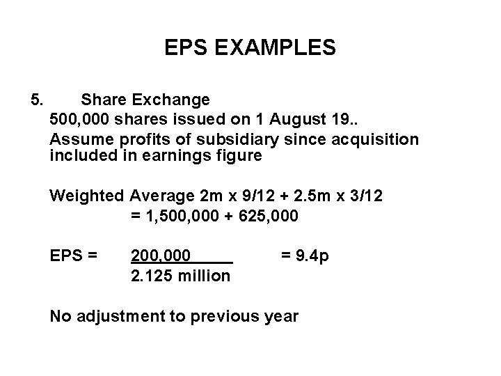 EPS EXAMPLES 5. Share Exchange 500, 000 shares issued on 1 August 19. .