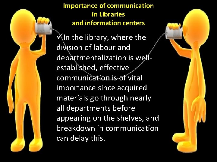 Importance of communication in Libraries and information centers üIn the library, where the division
