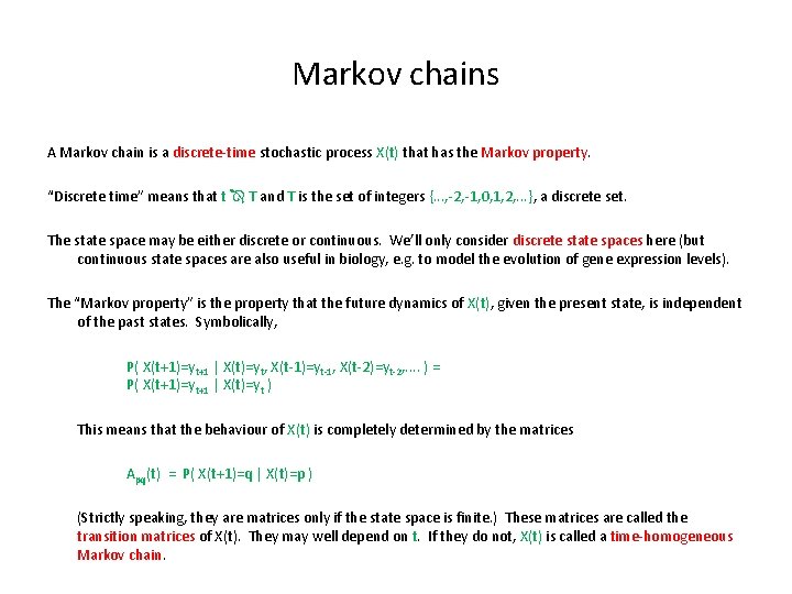 Markov chains A Markov chain is a discrete-time stochastic process X(t) that has the