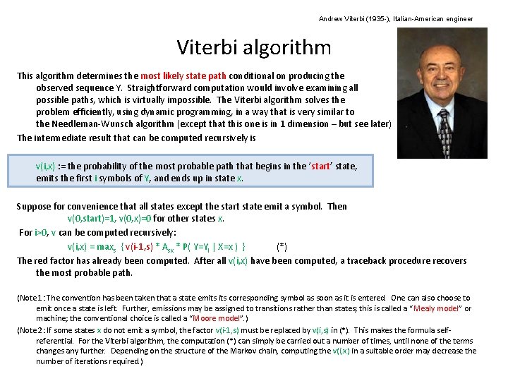 Andrew Viterbi (1935 -), Italian-American engineer Viterbi algorithm This algorithm determines the most likely