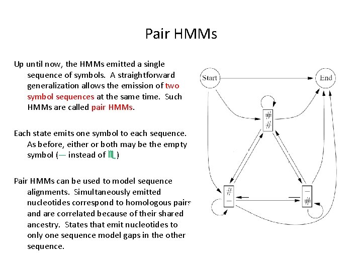 Pair HMMs Up until now, the HMMs emitted a single sequence of symbols. A