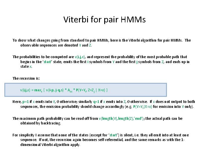 Viterbi for pair HMMs To show what changes going from standard to pair HMMs,