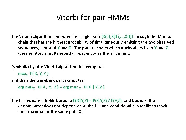 Viterbi for pair HMMs The Viterbi algorithm computes the single path {X(0), X(1), .