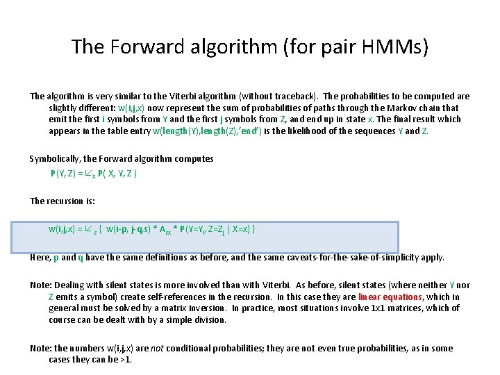 The Forward algorithm (for pair HMMs) The algorithm is very similar to the Viterbi