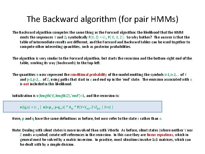 The Backward algorithm (for pair HMMs) The Backward algorithm computes the same thing as