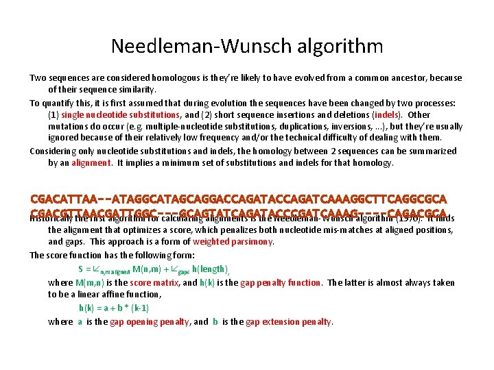 Needleman-Wunsch algorithm Two sequences are considered homologous is they’re likely to have evolved from