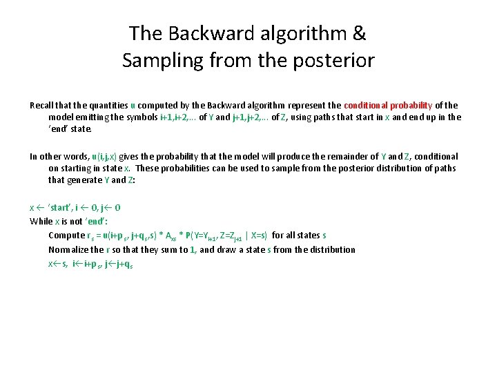 The Backward algorithm & Sampling from the posterior Recall that the quantities u computed