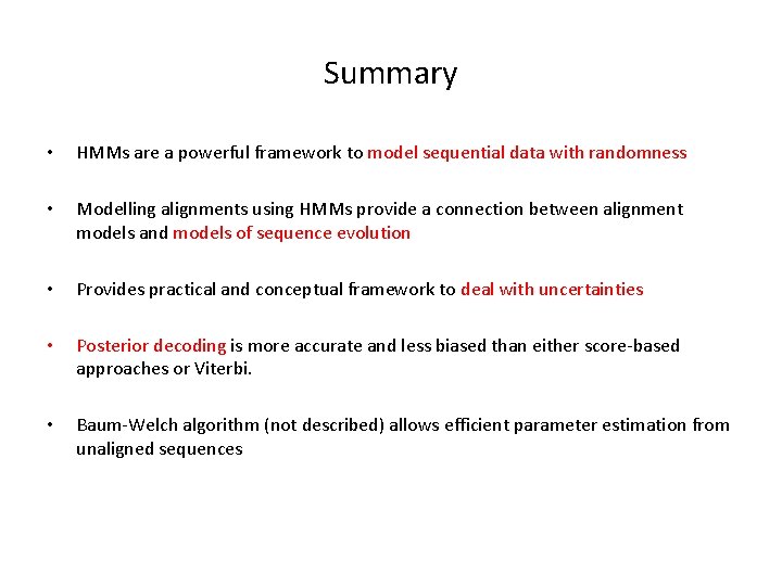 Summary • HMMs are a powerful framework to model sequential data with randomness •